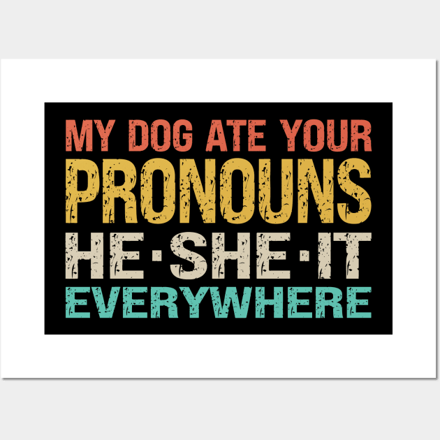 My Dog Ate Your Pronouns He She It Everywhere Wall Art by Etopix